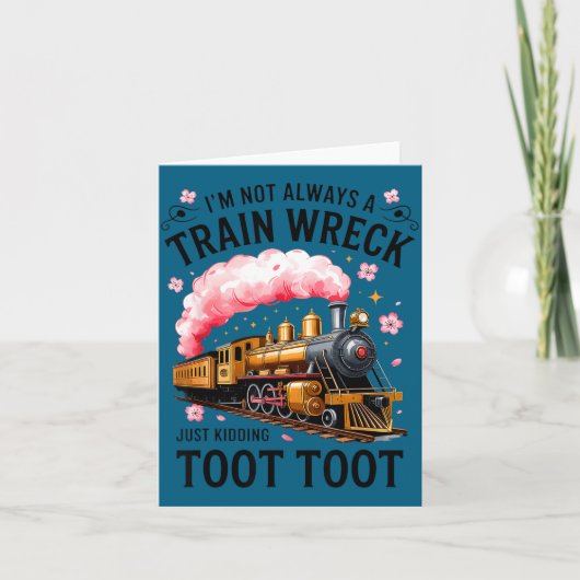 I'm Not Always Train Wreck Just Kidding Toot Funny カード (正面)