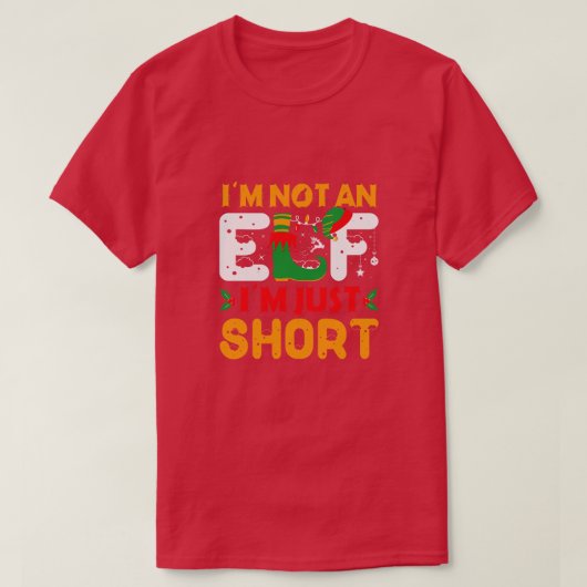 Im Not An小妖精や小人のコピーIm Just Short おもしろい Christm Tシャツ (デザイン正面)