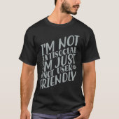 I'm Not Anti social I'm Just Not User Friendly Tシャツ (正面)