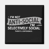I'm Not Anti-Social I'm Selectively Social Funny マグネット (正面)