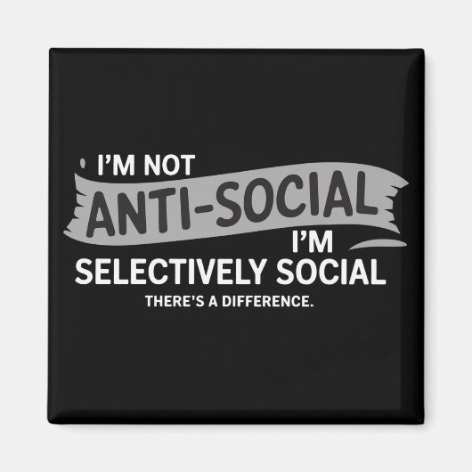 I'm Not Anti-Social I'm Selectively Social Funny マグネット (正面)
