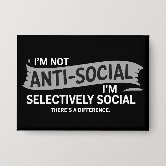 I'm Not Anti-Social I'm Selectively Social Funny 缶バッジ (正面)