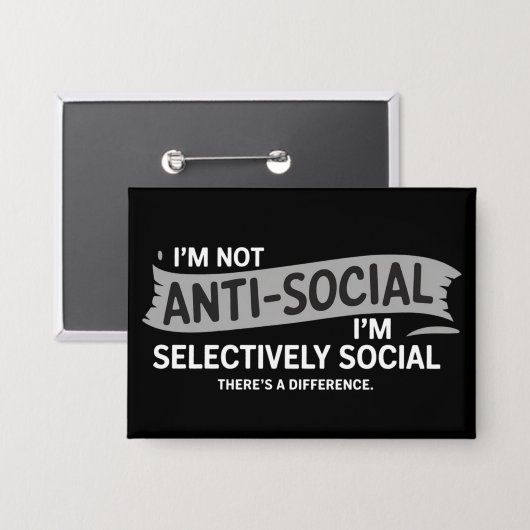I'm Not Anti-Social I'm Selectively Social Funny 缶バッジ (正面/裏面)