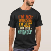 I'm Not Antisocial I'm Just Not User Friendly, Mis Tシャツ (正面)