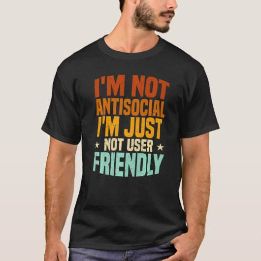 I'm Not Antisocial I'm Just Not User Friendly, Mis Tシャツ (正面)
