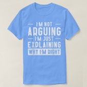 Im Not Arguing Im Just Eplaining Why Im Right 3091 Tシャツ (デザイン正面)