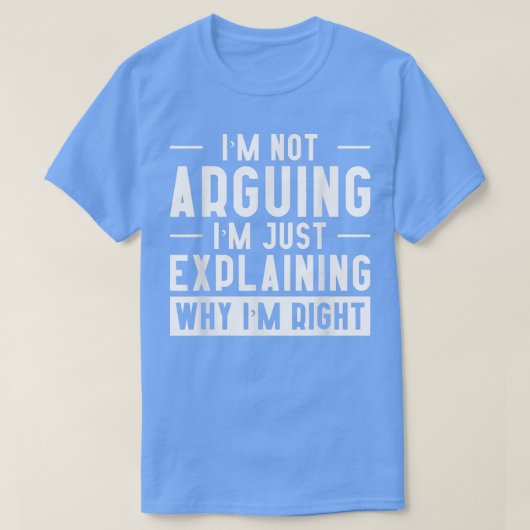 Im Not Arguing Im Just Eplaining Why Im Right 3091 Tシャツ (デザイン正面)
