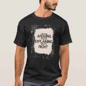 I'm Not Arguing I'm just Explaining I'm Right Say Tシャツ (正面)