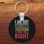 I'm Not Arguing I'm Just Explaining Why I'm Right キーホルダー (正面)