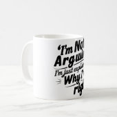 I'm Not Arguing, I'm Just Explaining Why I'm Right コーヒーマグカップ (正面左)
