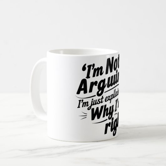 I'm Not Arguing, I'm Just Explaining Why I'm Right コーヒーマグカップ (正面左)