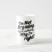 I'm Not Arguing, I'm Just Explaining Why I'm Right ボーンチャイナマグカップ (正面)