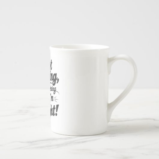 I'm Not Arguing, I'm Just Explaining Why I'm Right ボーンチャイナマグカップ (右)