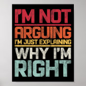 I'm Not Arguing I'm Just Explaining Why I'm Right ポスター (正面)