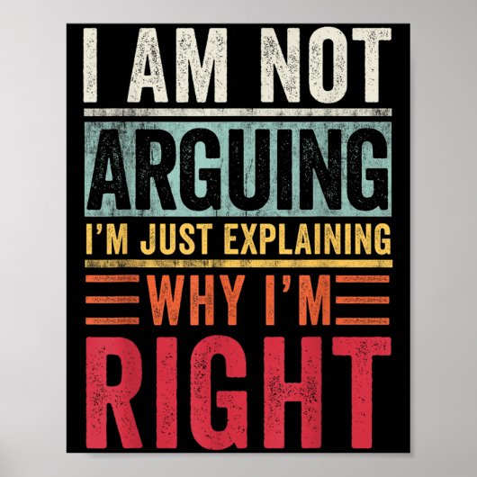 I'm Not Arguing I'm Just Explaining Why I'm Right ポスター (正面)