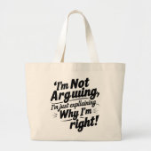 I'm Not Arguing, I'm Just Explaining Why I'm Right ラージトートバッグ (正面)