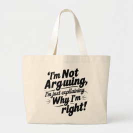I'm Not Arguing, I'm Just Explaining Why I'm Right ラージトートバッグ