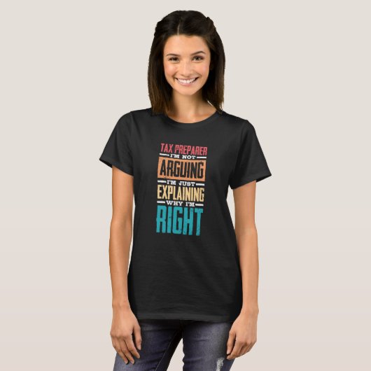 I'm Not Arguing Just Explaining Why I'm Right Tax  Tシャツ (正面フル)