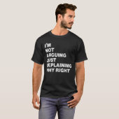 i'm not arguing just explaining why right  tシャツ (正面フル)