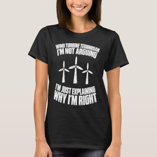I'm Not Arguing Wind Power Wind Turbine Technician Tシャツ (正面)