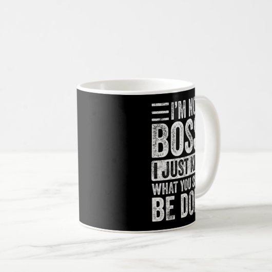 I'm Not Bossy I Just Know What You Should Be Doing コーヒーマグカップ (正面右)