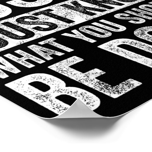 I'm Not Bossy I Just Know What You Should Be Doing ポスター (角)