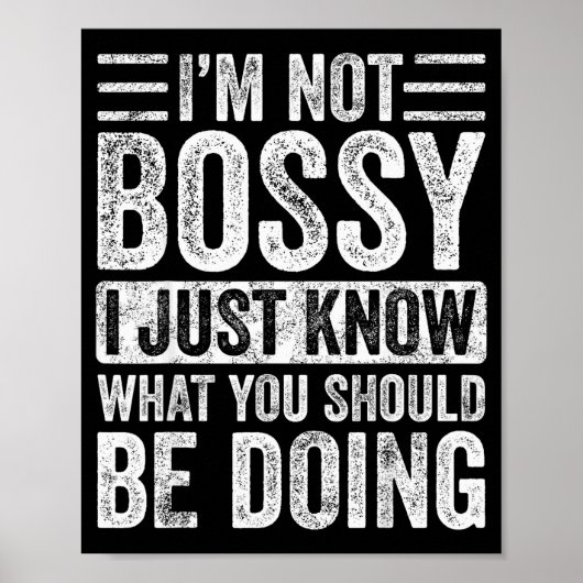 I'm Not Bossy I Just Know What You Should Be Doing ポスター (正面)