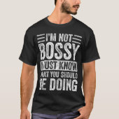 Im Not Bossy I Just Know What You Should Be Doing  Tシャツ (正面)