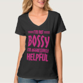 I'm Not Bossy I'm Aggressively Helpful Tシャツ (正面)