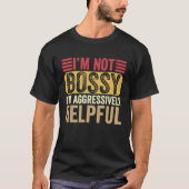I'm Not Bossy I'm Aggressively Helpful Womens  Bos Tシャツ (正面)