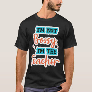 Im Not Bossy Im theeacher school tealorange family Tシャツ