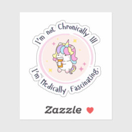 I'm Not Chronically Ill, I'm Medically Facinating シール