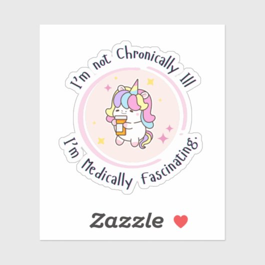 I'm Not Chronically Ill, I'm Medically Facinating シール (シート)