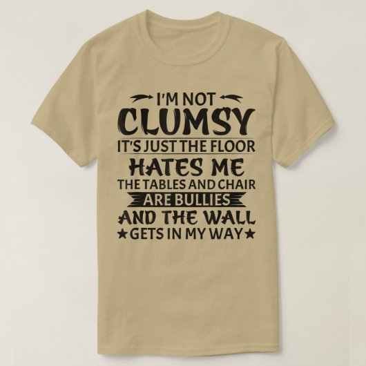 I'm Not Clumsy  Funny Sarcastic Men Women Boys Gir Tシャツ (デザイン正面)