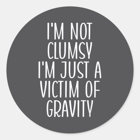 I'm Not Clumsy I'm Just A Victim Of Gravity Funny  ラウンドシール (正面)