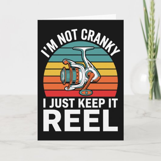 I'm Not Cranky I Just Keep It Reel Fisherman Humor カード (正面)