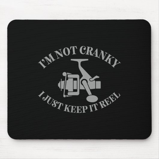 I'm Not Cranky I Just Keep It Reel Funny Fishing A マウスパッド (正面)