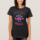 I'm not crazy I'm just unique weird Character Tシャツ (正面)