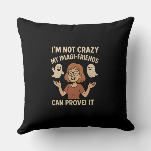 I'm Not Crazy My Imagi-Friends Can Prove It クッション (裏面)