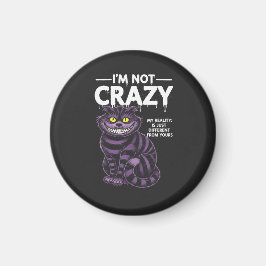 I'm Not Crazy My Reality Is Different Cheshire Cat マグネット