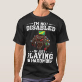 I'm Not Disabled I'm Just Playing On Hardmode Vide Tシャツ (正面)