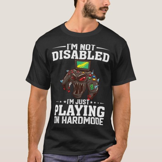 I'm Not Disabled I'm Just Playing On Hardmode Vide Tシャツ (正面)