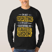 I'm Not Disputing Reaffirming My Flawless Wisdom L Tシャツ (正面)