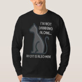 I'm Not Drinking Alone My Cat is Also Here Tシャツ (正面)