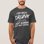 Im Not Drunk Definitely Not Sober But Not Drunk Tシャツ (正面)