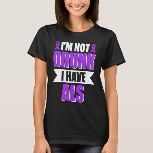 I'm Not Drunk I Have ALS Amyotrophic Lateral Scler Tシャツ (正面)