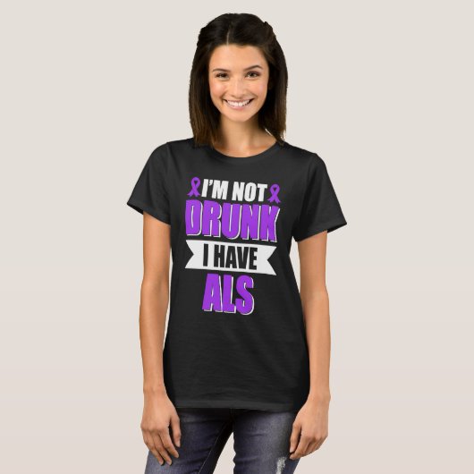 I'm Not Drunk I Have ALS Amyotrophic Lateral Scler Tシャツ (正面フル)