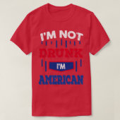 Im Not Drunk Im American Drinking   (2)  Tシャツ (デザイン正面)