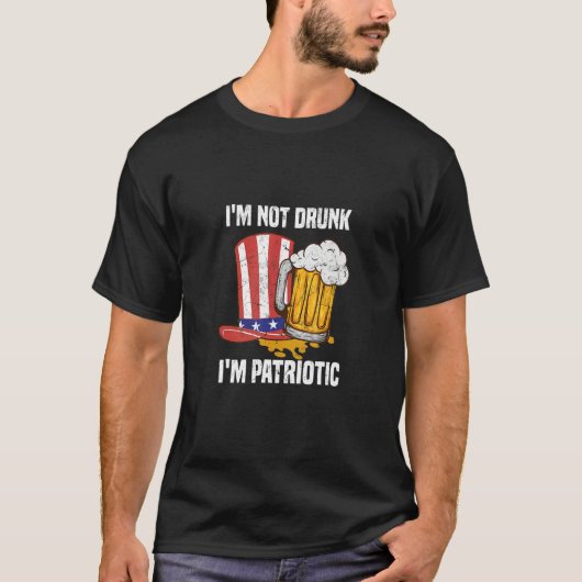 I'm not Drunk I'm Patriotic USA 4th of July US Ind Tシャツ (正面)