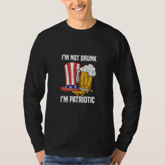 I'm not Drunk I'm Patriotic USA 4th of July US Ind Tシャツ